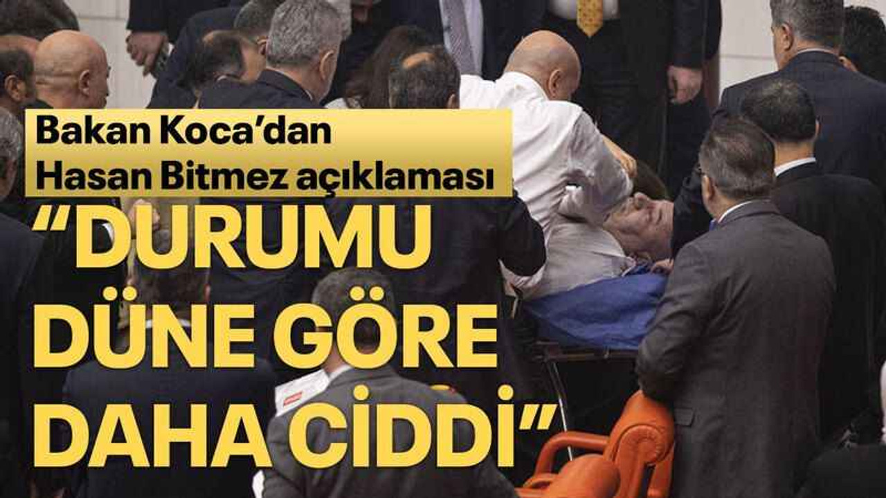 Bakan Koca’dan Bitmez açıklaması “Durumu düne göre daha ciddi”